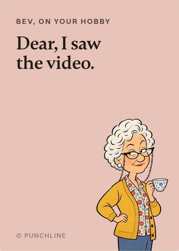 Bev hurt doing a hobby card: Dear, I saw the video.