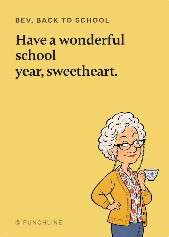 Bev back to school card: Have a wonderful school year, sweetheart.