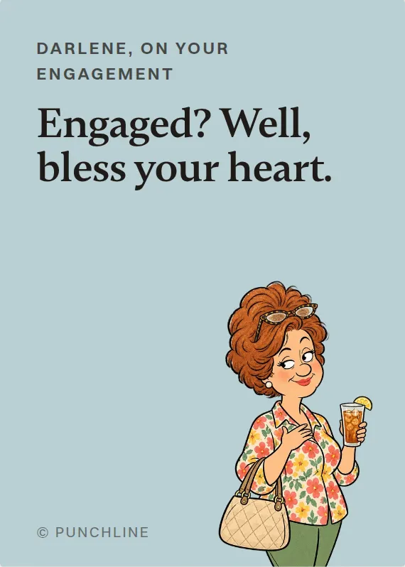 Darlene engagement card: Engaged? Well, bless your heart.