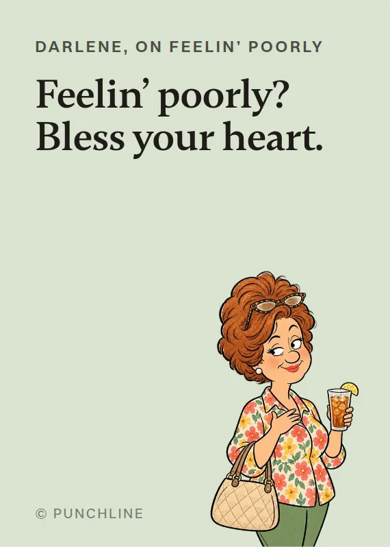 Darlene illness card: Feelin’ poorly? Bless your heart.