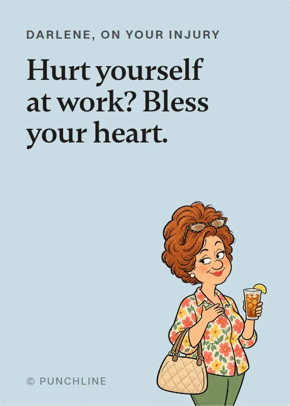 Darlene hurt on the job card: Hurt yourself at work? Bless your heart.