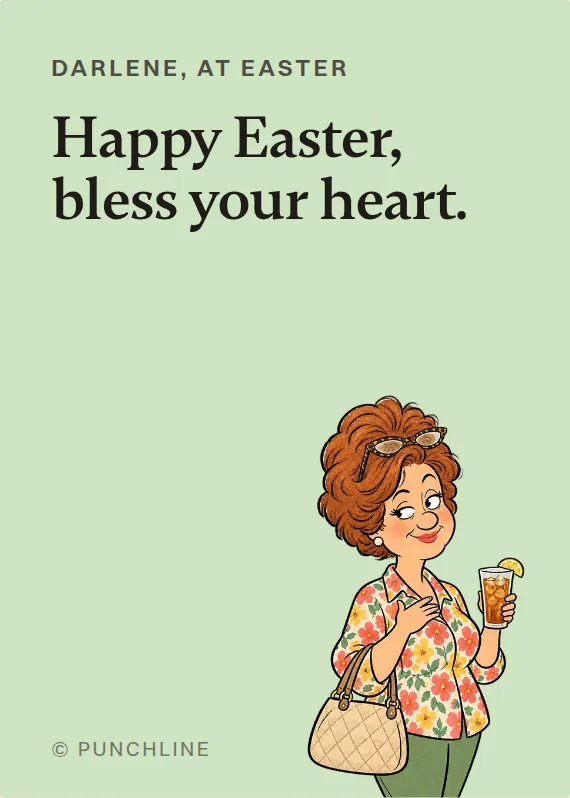 Darlene easter card: Happy Easter, bless your heart.