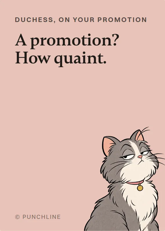 Duchess promotion card: A promotion? How quaint.
