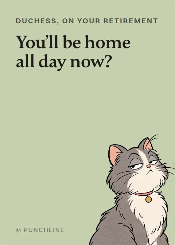 Duchess retirement card: You’ll be home all day now?