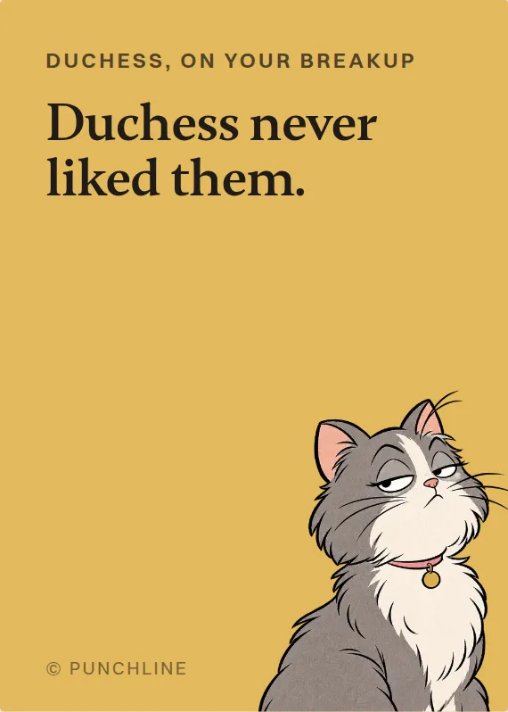 Duchess breakups & divorce card: Duchess never liked them.