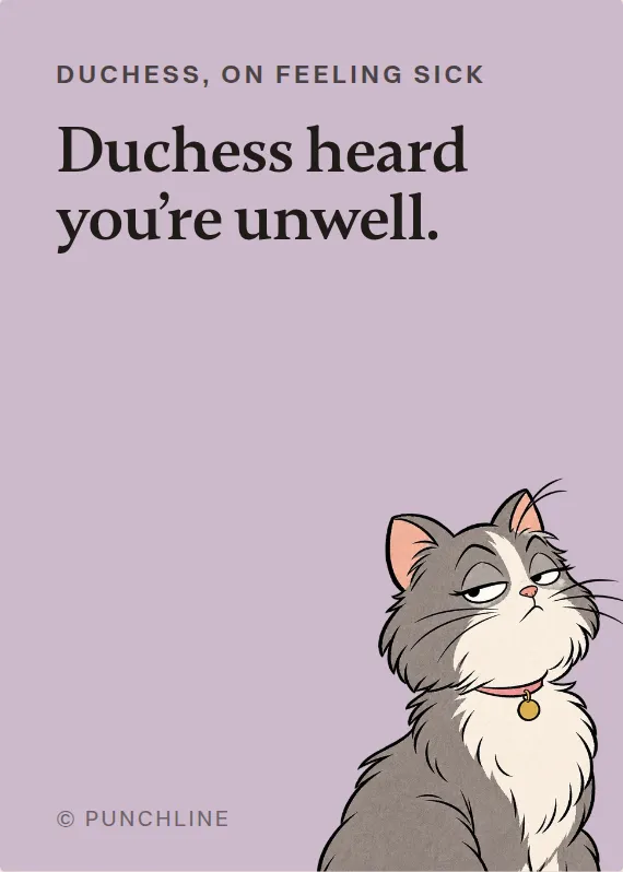 Duchess illness card: Duchess heard you’re unwell.