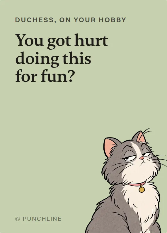Duchess hurt doing a hobby card: You got hurt doing this for fun?