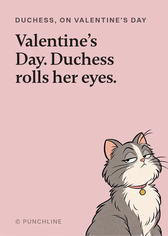 Duchess valentine’s day card: Valentine’s Day. Duchess rolls her eyes.
