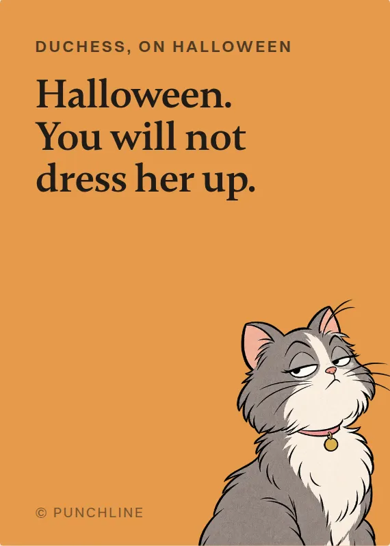 Duchess halloween card: Halloween. You will not dress her up.