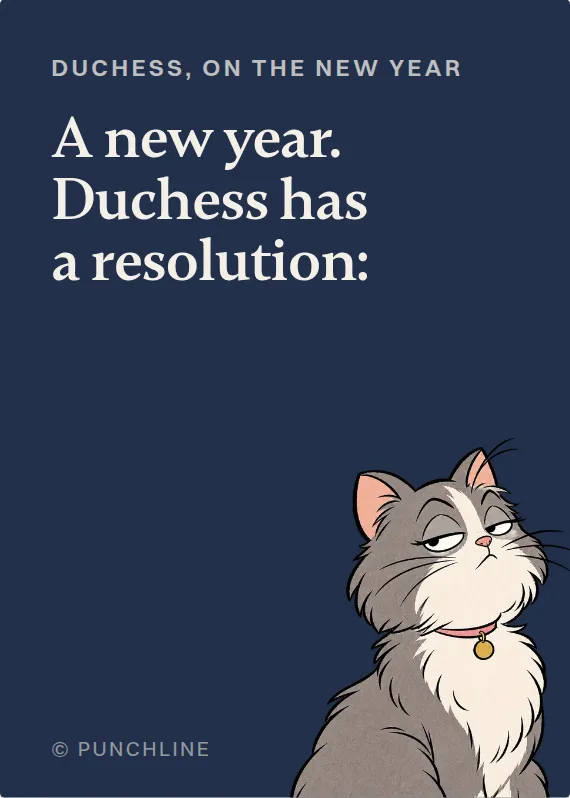 Duchess new year’s day card: A new year. Duchess has a resolution: