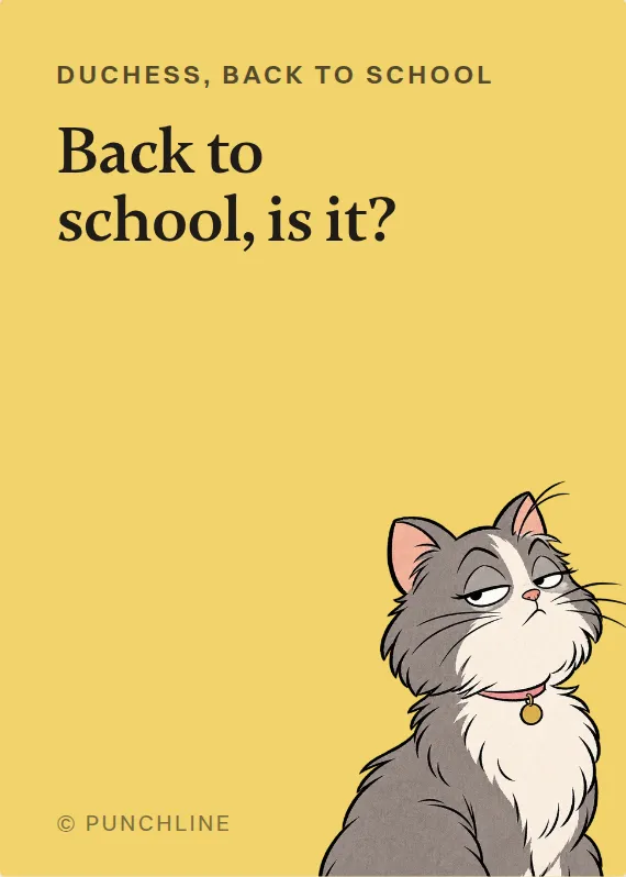 Duchess back to school card: Back to school, is it?