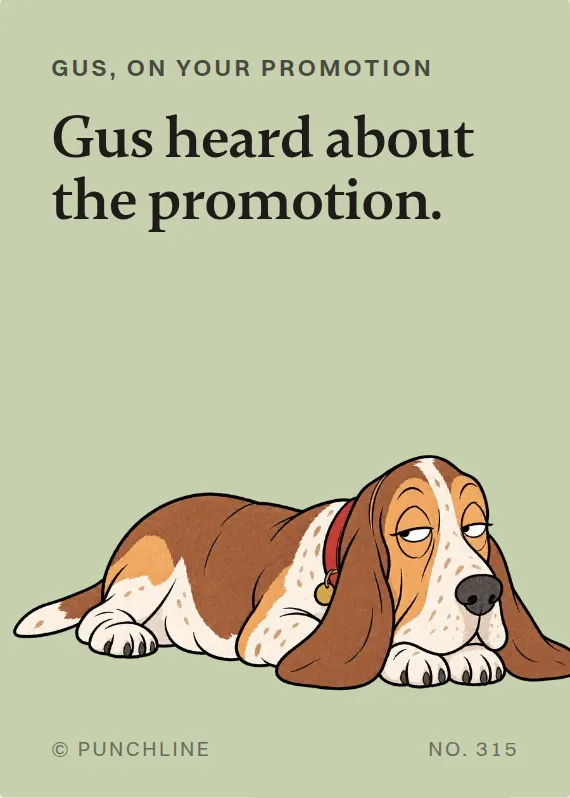 Gus promotion card: Gus heard about the promotion.