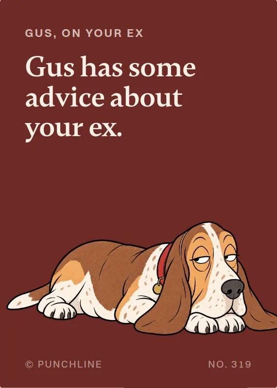 Gus breakups & divorce card: Gus has some advice about your ex.
