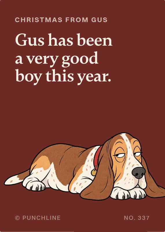 Gus christmas card: Gus has been a very good boy this year.