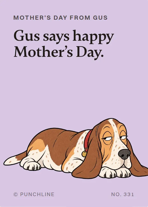 Gus mother’s day card: Gus says happy Mother’s Day.