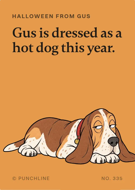 Gus halloween card: Gus is dressed as a hot dog this year.
