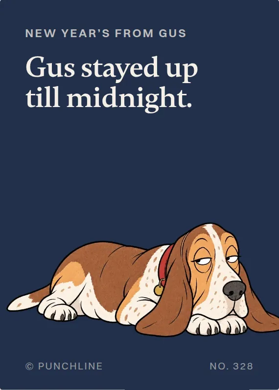 Gus new year’s day card: Gus stayed up till midnight.