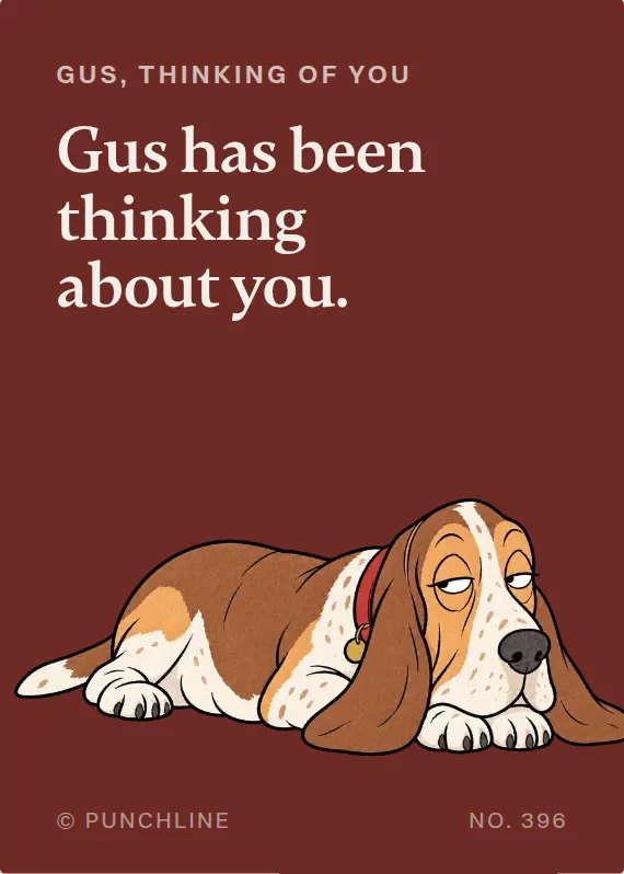 Gus thinking of you card: Gus has been thinking about you.