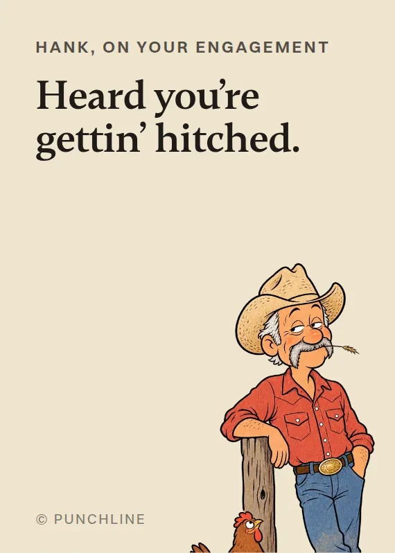 Hank engagement card: Heard you’re gettin’ hitched.