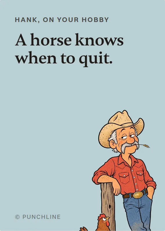 Hank hurt doing a hobby card: A horse knows when to quit.
