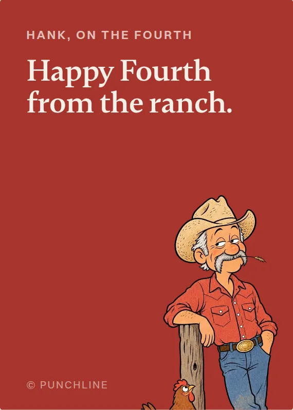 Hank fourth of july card: Happy Fourth from the ranch.
