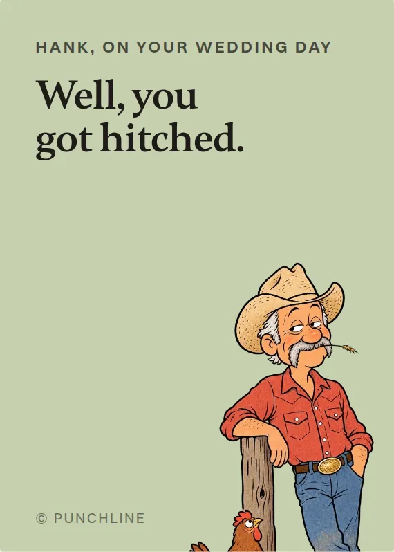 Hank wedding card: Well, you got hitched.