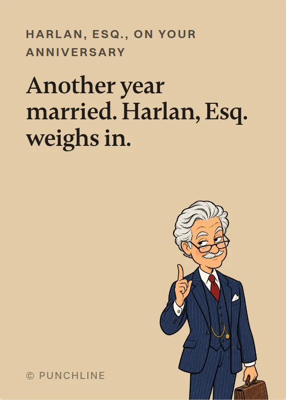 Harlan, Esq. anniversary card: Another year married. Harlan, Esq. weighs in.