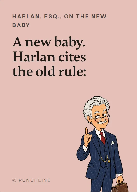 Harlan, Esq. new baby card: A new baby. Harlan cites the old rule: