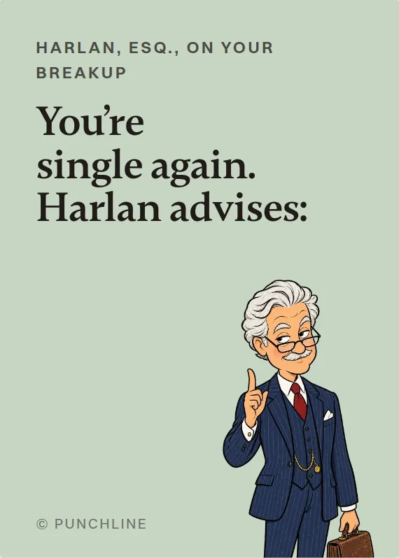Harlan, Esq. breakups & divorce card: You’re single again. Harlan advises: