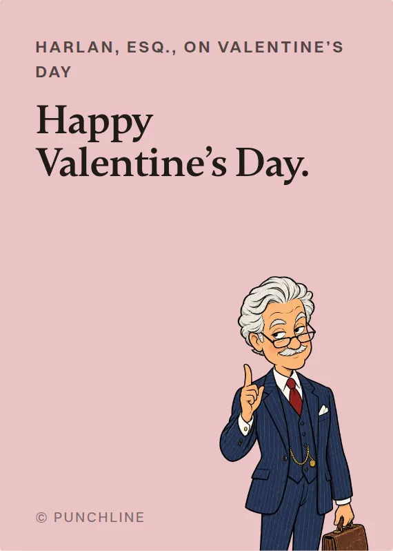 Harlan, Esq. valentine’s day card: Happy Valentine’s Day.