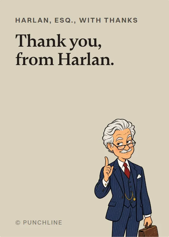 Harlan, Esq. thank you card: Thank you, from Harlan.