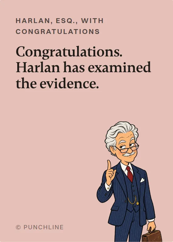 Harlan, Esq. congratulations card: Congratulations. Harlan has examined the evidence.