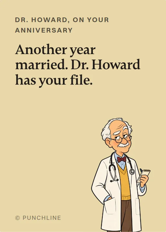Dr. Howard anniversary card: Another year married. Dr. Howard has your file.
