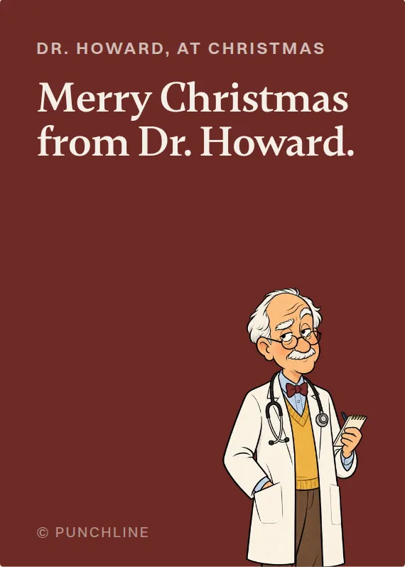 Dr. Howard christmas card: Merry Christmas from Dr. Howard.