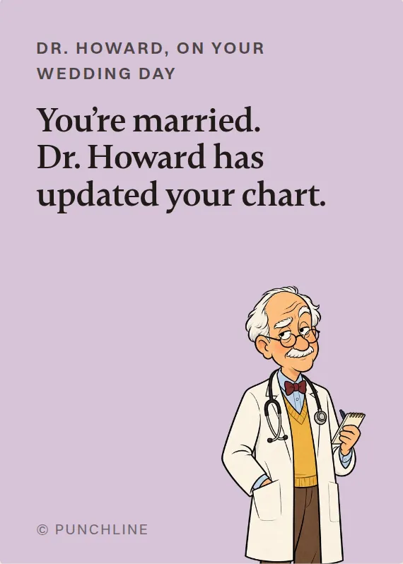 Dr. Howard wedding card: You’re married. Dr. Howard has updated your chart.