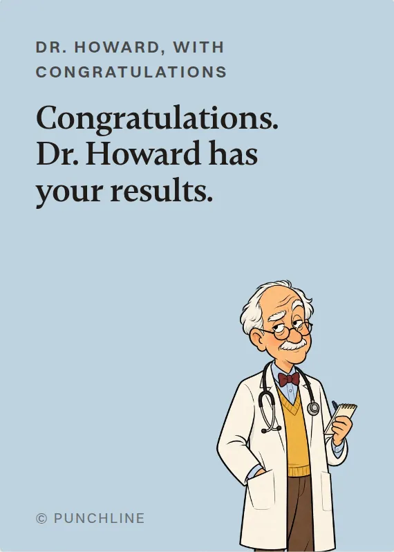 Dr. Howard congratulations card: Congratulations. Dr. Howard has your results.