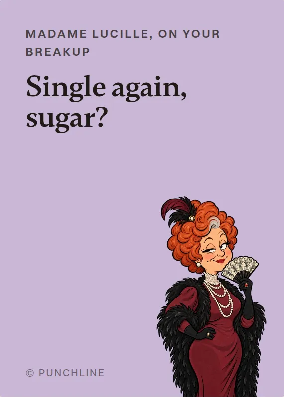 Madame Lucille breakups & divorce card: Single again, sugar?
