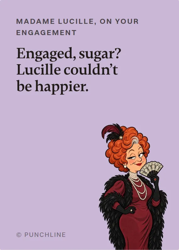 Madame Lucille engagement card: Engaged, sugar? Lucille couldn’t be happier.