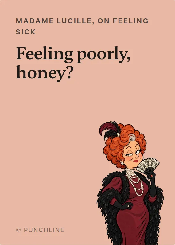 Madame Lucille illness card: Feeling poorly, honey?