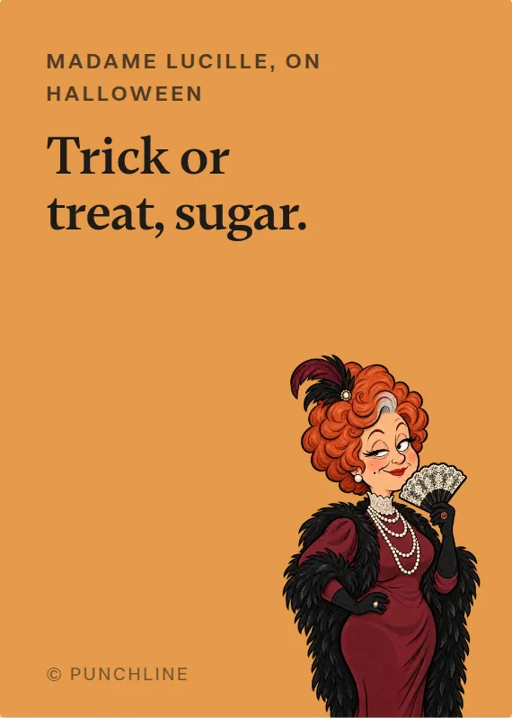 Madame Lucille halloween card: Trick or treat, sugar.