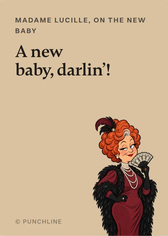 Madame Lucille new baby card: A new baby, darlin’!