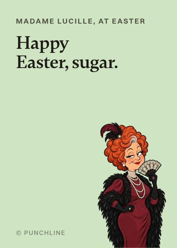 Madame Lucille easter card: Happy Easter, sugar.