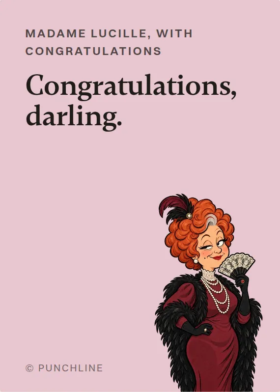 Madame Lucille congratulations card: Congratulations, darling.