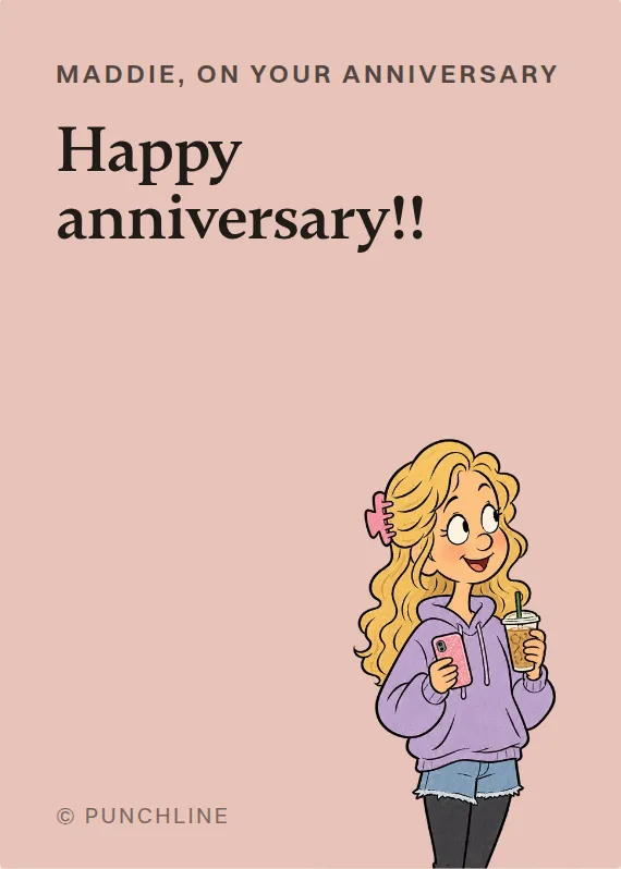 Maddie anniversary card: Happy anniversary!!