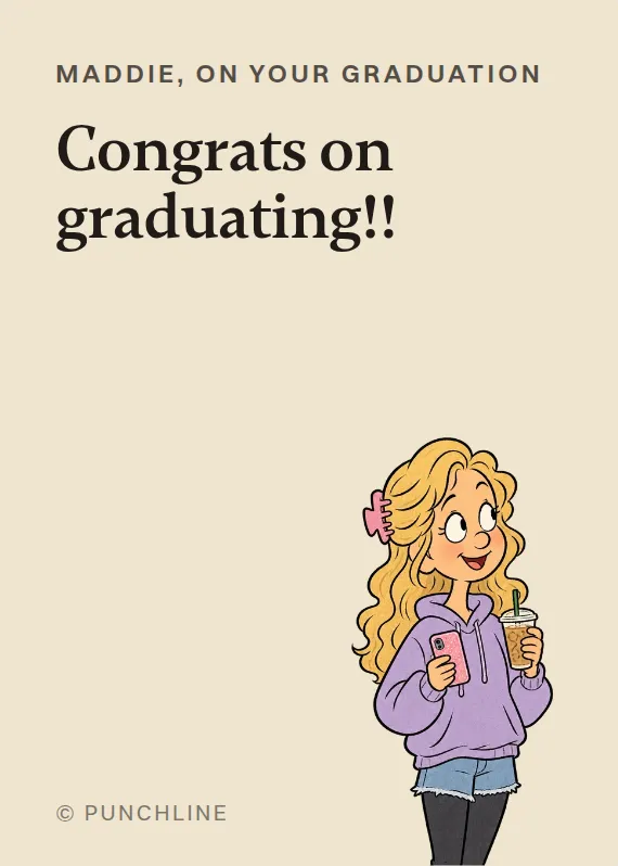 Maddie graduation card: Congrats on graduating!!