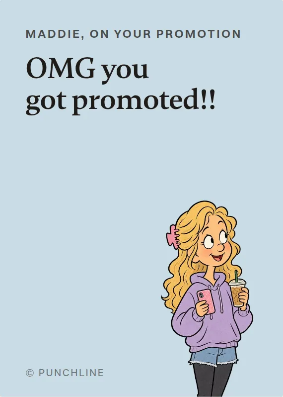Maddie promotion card: OMG you got promoted!!