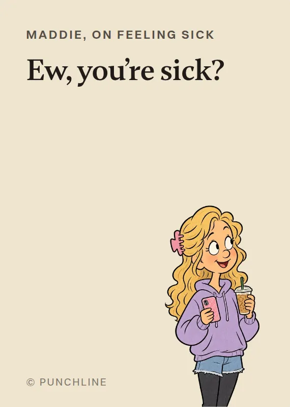Maddie illness card: Ew, you’re sick?