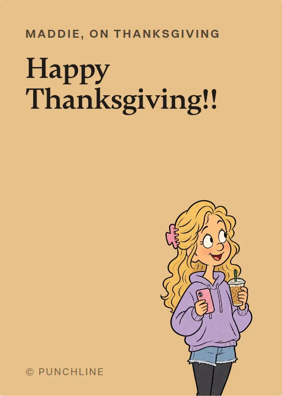 Maddie thanksgiving card: Happy Thanksgiving!!