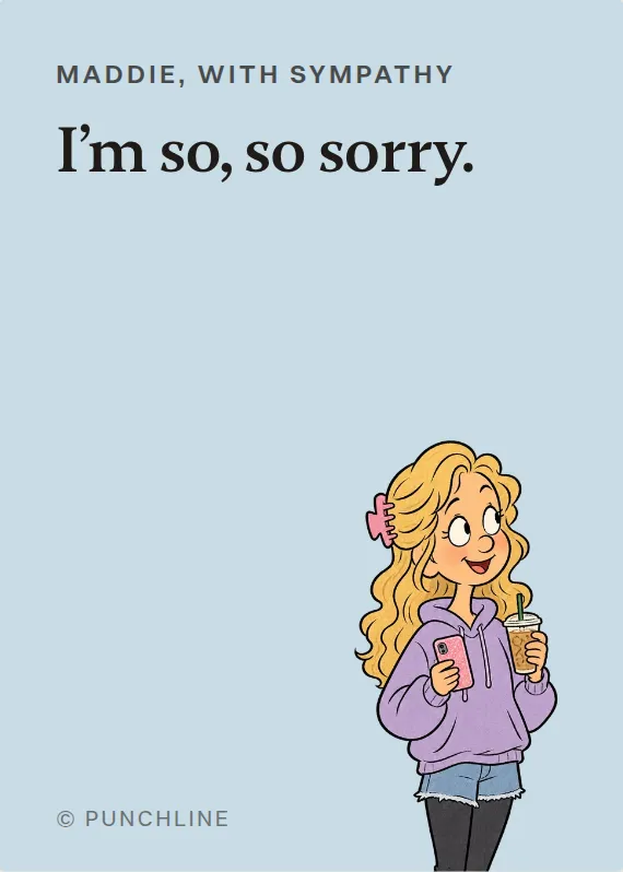 Maddie sympathy card: I’m so, so sorry.