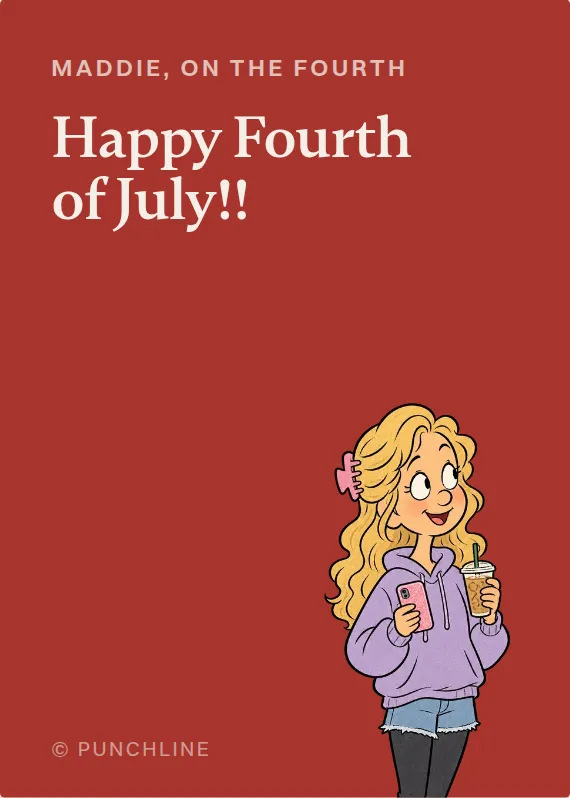 Maddie fourth of july card: Happy Fourth of July!!